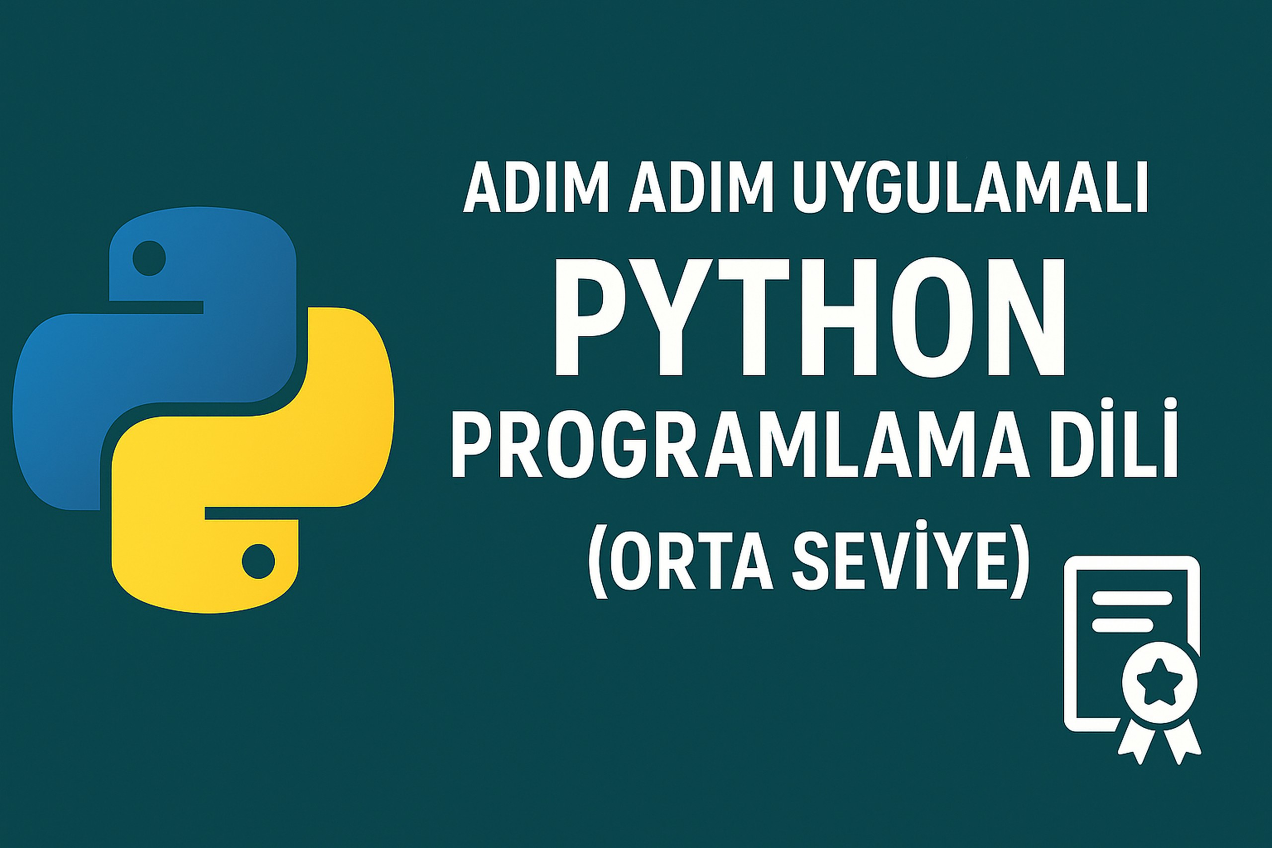 Adım Adım Uygulamalı Python Programlama Dili (Orta Seviye) Sertifika Kursu